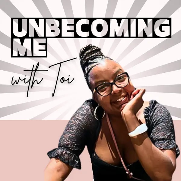 Unbecoming Me with Toi
