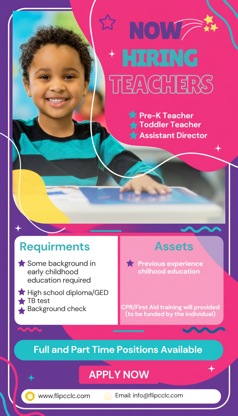 Flip Childcare Center — Now Hiring Teachers. Pre-K Teacher, Toddler Teacher, Assistant Director. Full and Part Time Positions Available.